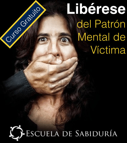 20150819_escuela_sabiduria_curso_gratis_gratuito_liberese_patron_mental_victima